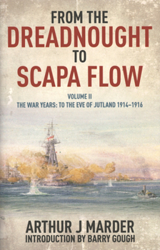Paperback From the Dreadnought to Scapa Flow, Volume II: The War Years: To the Eve of Jutland, 1914-1916 Volume 2 Book