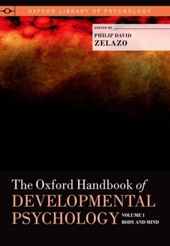 The Oxford Handbook of Developmental Psychology, Vol. 1: Body and Mind - Book  of the Oxford Library of Psychology