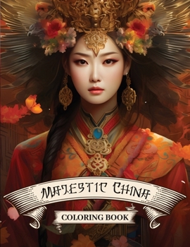 Majestic China Coloring Book: A Vibrant Coloring Journey