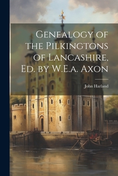 Paperback Genealogy of the Pilkingtons of Lancashire, Ed. by W.E.a. Axon Book