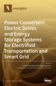 Hardcover Power Converters, Electric Drives and Energy Storage Systems for Electrified Transportation and Smart Grid Book