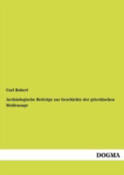 Paperback Archäologische Beiträge zur Geschichte der griechischen Heldensage [German] Book