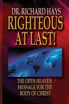 Paperback Righteous At Last!: The Open Heaven Message for the Body of Christ Book