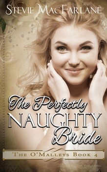 The Perfectly Naughty Bride - Book #4 of the O'Malleys