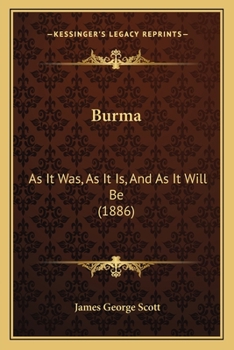 Paperback Burma: As It Was, As It Is, And As It Will Be (1886) Book