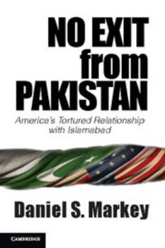 Paperback No Exit from Pakistan: America's Tortured Relationship with Islamabad Book