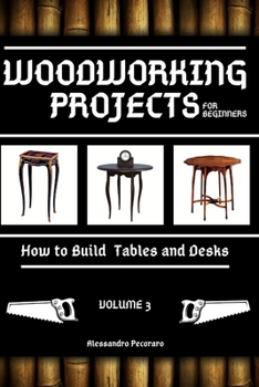 Paperback Woodworking Projects for Beginners: How to Build Tables and Desks Book