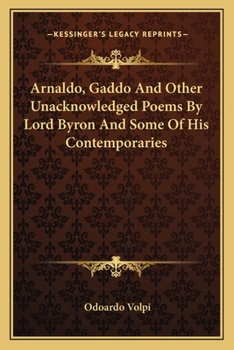 Arnaldo, Gaddo And Other Unacknowledged Poems By Lord Byron And Some Of His Contemporaries