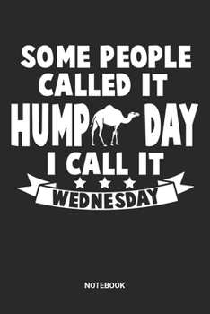 Notebook: Dotted Lined Hump Day Camel Themed Notebook (6x9 inches) ideal as a Dromedary Humpy Hump day Journal. Perfect as a Humpday Book for every ... Lover. Great gift for Kids, Men and Women