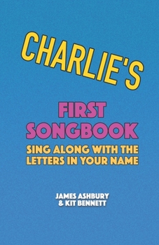 Paperback Charlie's First Songbook: Sing Along with the Letters in Your Name Book