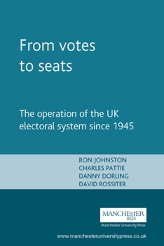 Paperback From Votes to Seats: The Operation of the UK Electoral System Since 1945 Book