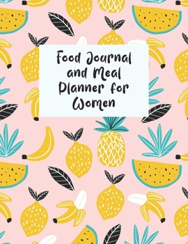 Food Journal And Meal Planner For Women: Diet Food Log Book & Diary - Meal Planner And Tracker For Weight Loss And To Reduce Your Blood Pressure