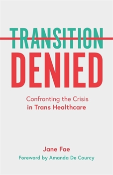 Paperback Transition Denied: Confronting the Crisis in Trans Healthcare Book