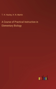 A Course of Practical Instruction in Elementary Biology