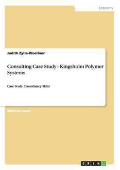 Paperback Consulting Case Study - Kingsholm Polymer Systems: Case Study Consultancy Skills Book