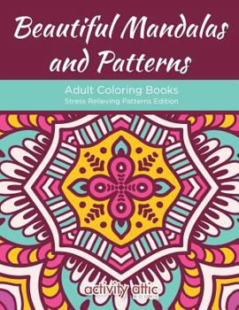 Paperback Beautiful Mandalas and Patterns Adult Coloring Books Stress Relieving Patterns Edition Book