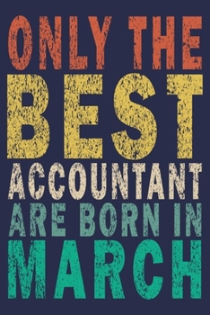 Only The Best Accountant Are Born In March: Funny Vintage Accountant Gift Journal