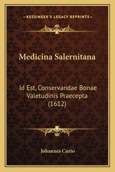 Paperback Medicina Salernitana: Id Est, Conservandae Bonae Valetudinis Praecepta (1612) [Latin] Book