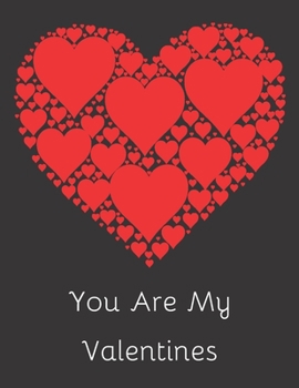You Are My Valentines: College Rules 120 Pages 8.5 x 11 Red Hearts Love Sweetheart Notebook Journal Diary: Happy Valentines Day