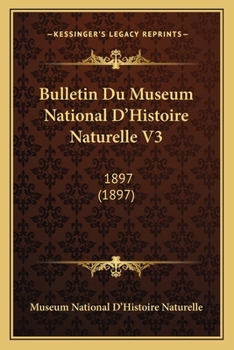 Paperback Bulletin Du Museum National D'Histoire Naturelle V3: 1897 (1897) [French] Book