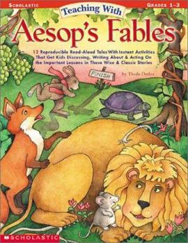 Paperback Teaching with Aesop's Fables: 12 Reproducible Read-Aloud Tales with Instant Activities That Get Kids Discussing, Writing About, and Acting on the Im Book