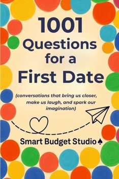 Paperback 1001 Questions for a First Date: (conversations that bring us closer, make us laugh, and spark our imagination) Book