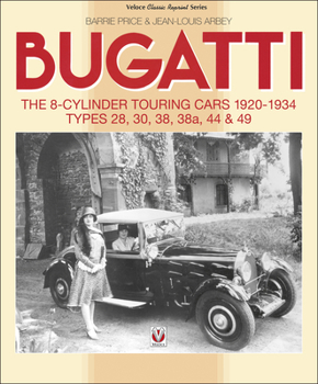 Paperback Bugatti - The 8-Cylinder Touring Cars 1920-34: The 8-Cylinder Touring Cars 1920-1934 - Types 28, 30, 38, 38a, 44 & 49 Book