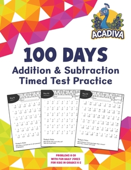 100 Days of Addition and Subtraction Timed Test Practice (0-20): with Fun Daily Jokes for Kids in Grades K-2 (Acadiva Math Workbook)