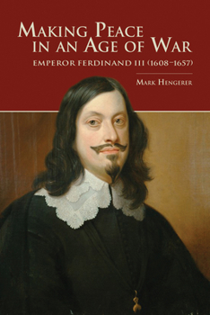 Paperback Making Peace in an Age of War: Emperor Ferdinand III (1608-1657) Book