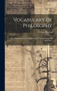 Hardcover Vocabulary of Philosophy: Psychological, Ethical, Metaphysical, With Quotations and References Book