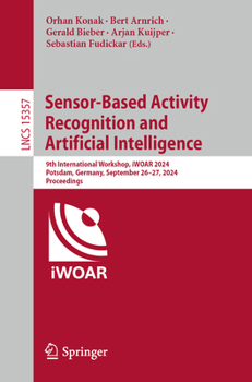 Sensor-Based Activity Recognition and Artificial Intelligence: 9th International Workshop, Iwoar 2024, Potsdam, Germany, September 26-27, 2024, Procee