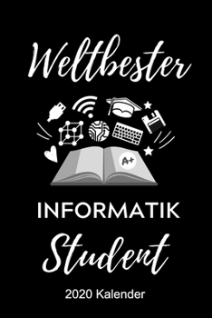 Paperback Weltbester Informatik Student 2020 Kalender: A5 Geschenkbuch ERFOLGSJOURNAL 2020 f?r Informatik Studenten - Programmierer - Geschenkidee Abitur Schula [German] Book