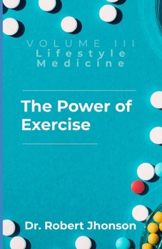 Paperback The Power of Exercise: A Comprehensive Guide to Exercise as Medicine Book