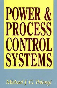 Hardcover Power and Process Control Systems: For the Plant Engineer and Designer Book
