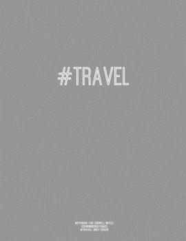 Notebook for Cornell Notes, 120 Numbered Pages, #TRAVEL, Grey Cover : For Taking Cornell Notes, Personal Index, 8. 5 X11 , Hashtag Series, Genius Edition