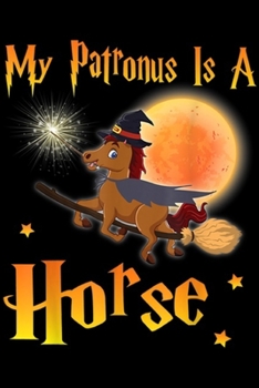 My Patronus Is A Horse: Horse Witch Flying Broom Moon My Patronus Is A Horse Journal/Notebook Blank Lined Ruled 6x9 100 Pages