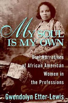 Paperback My Soul is My Own: Oral Narratives of African American Women in the Professions Book