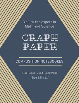 Paperback You're The Expert In Math and Science: Maths Or Science Composition Notebook For Students With Quad Ruled 5 Squares per inch Graph Paper Suitable For Book