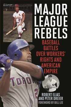 Hardcover Major League Rebels: Baseball Battles Over Workers' Rights and American Empire Book