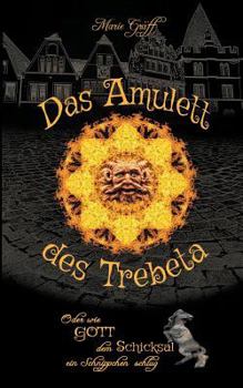 Paperback Das Amulett des Trebeta: Oder wie Gott dem Schicksal ein Schnippchen schlug [German] Book
