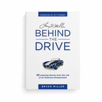 Hardcover Larry H. Miller--Behind the Drive: 99 Inspiring Stories from the Life of an American Entrepreneur Book