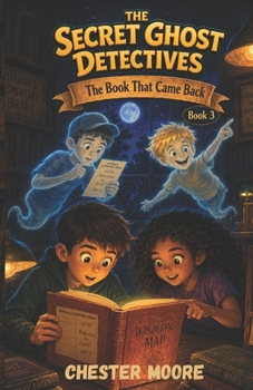 Paperback The Book That Came Back: The Secret Ghost Detectives Book 3 Kids Ages 8-12 Book
