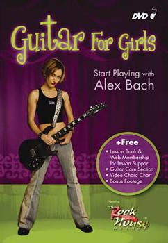 Paperback Rock House: Guitar for Girls: Start Playing W/Alex Bach (DVD Only) Book