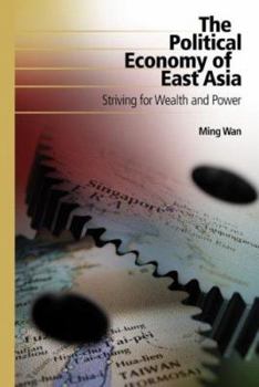 Paperback The Political Economy of East Asia: Striving for Wealth and Power Book