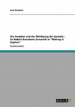 Paperback Die Anapher und der Weltbezug der Sprache - Zu Robert Brandoms Semantik in "Making it Explicit" [German] Book