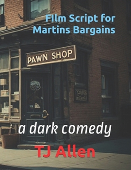 FIlm Script for Martins Bargains: a dark comedy