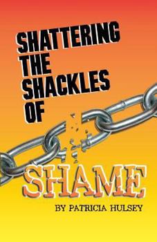 Paperback Shattering The Shackles Of Shame Book