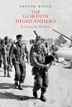 Hardcover The Gordon Highlanders: A Concise History Book
