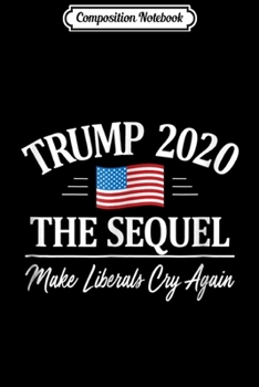 Composition Notebook: trump 2020 election make liberals cry again presidential usa  Journal/Notebook Blank Lined Ruled 6x9 100 Pages