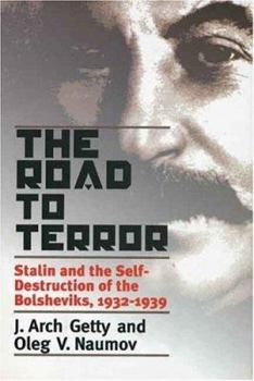 Hardcover The Road to Terror: Stalin and the Self-Destruction of the Bolsheviks, 1932-1939 Book